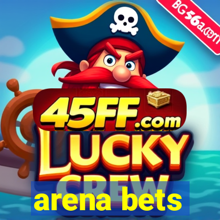 arena bets